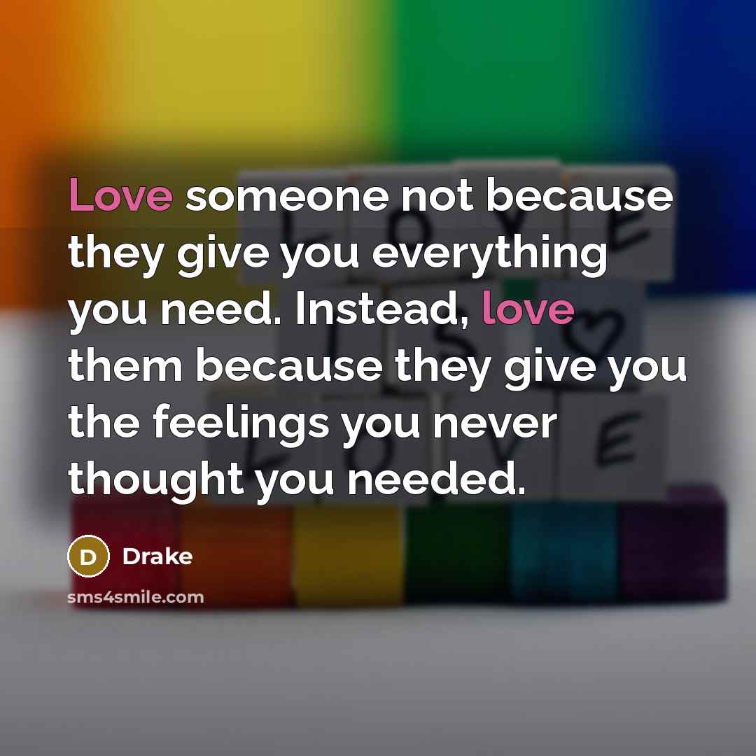 “Love someone not because they give you everything you need.…” quote by Drake
