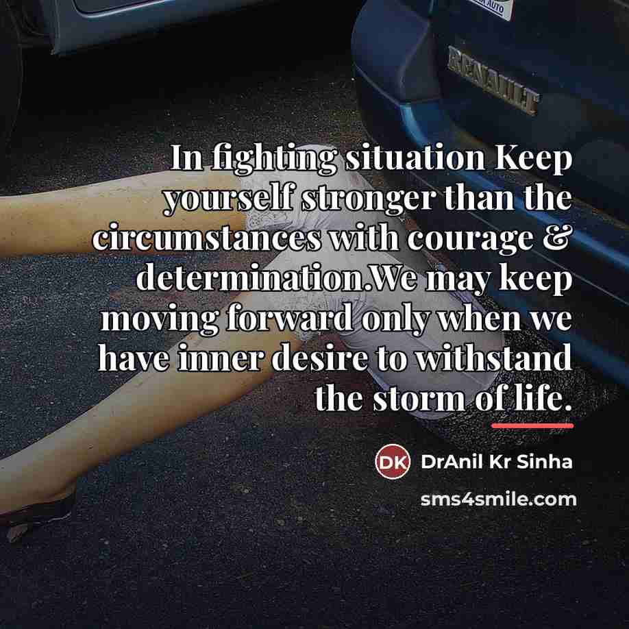 “In fighting situation Keep yourself stronger than the circumstances with…” quote by DrAnil Kr Sinha