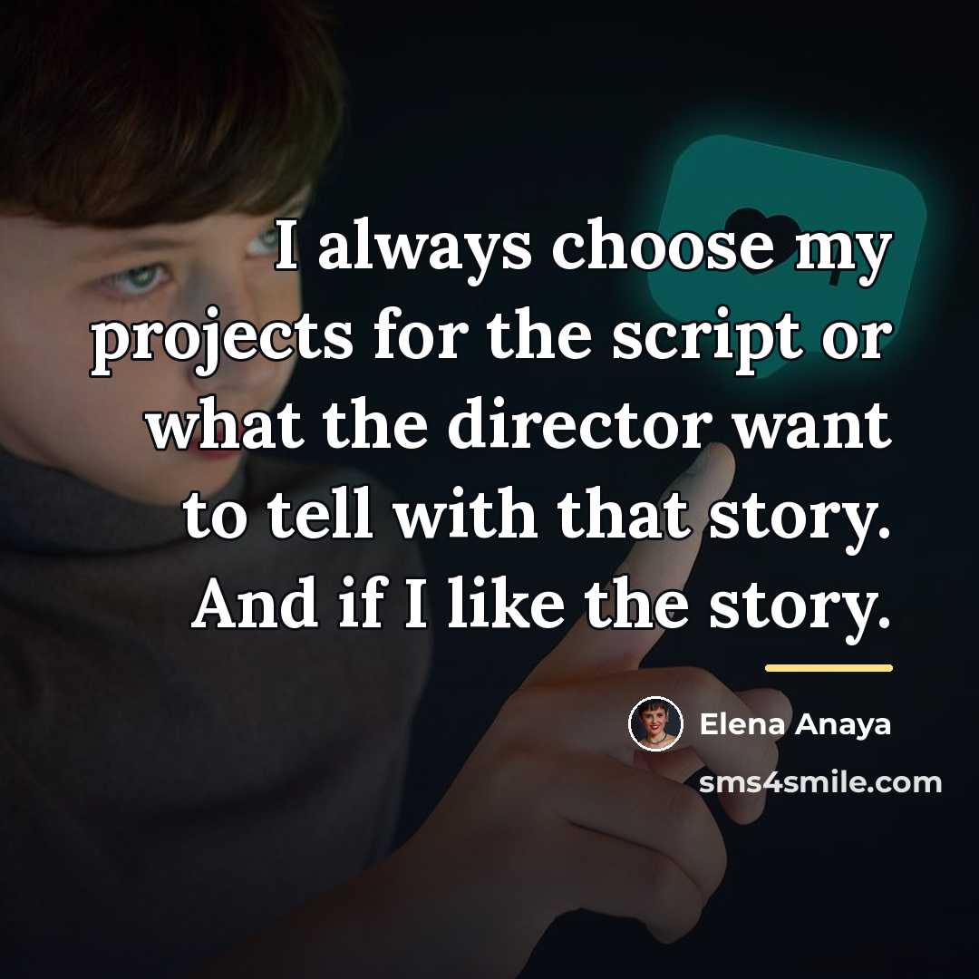 “I always choose my projects for the script or what…” quote by Elena Anaya