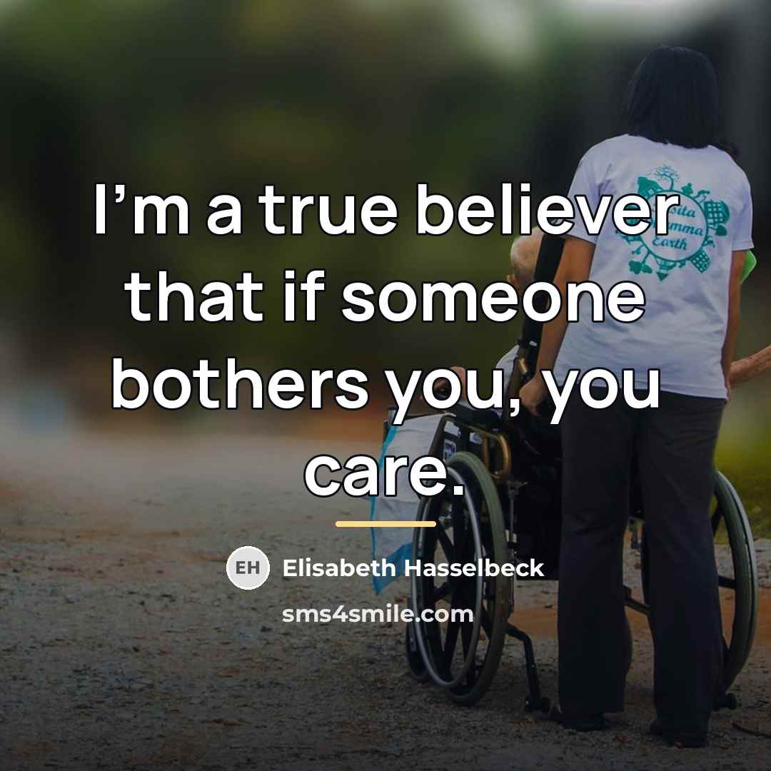 “I'm a true believer that if someone bothers you, you…” quote by Elisabeth Hasselbeck