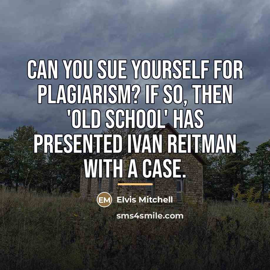 “Can you sue yourself for plagiarism? If so, then 'Old…” quote by Elvis Mitchell