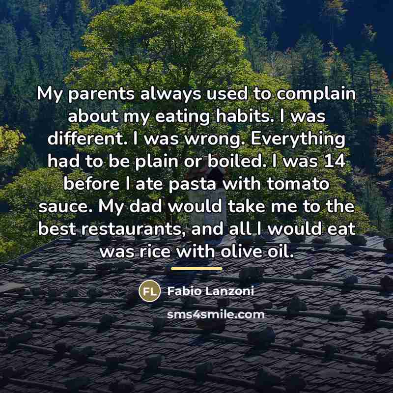“My parents always used to complain about my eating habits.…” quote by Fabio Lanzoni