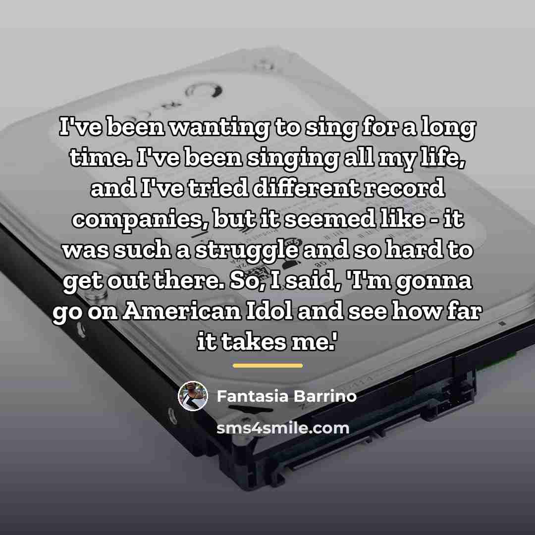 “I've been wanting to sing for a long time. I've…” quote by Fantasia Barrino
