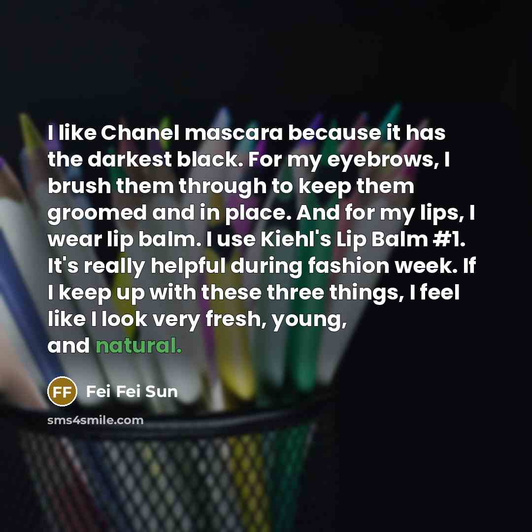 “I like Chanel mascara because it has the darkest black.…” quote by Fei Fei Sun