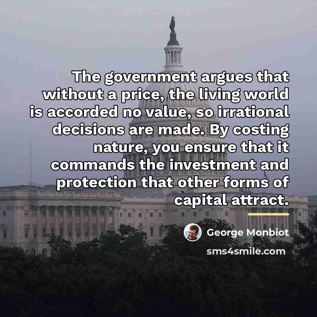 “The government argues that without a price, the living world…” quote by George Monbiot