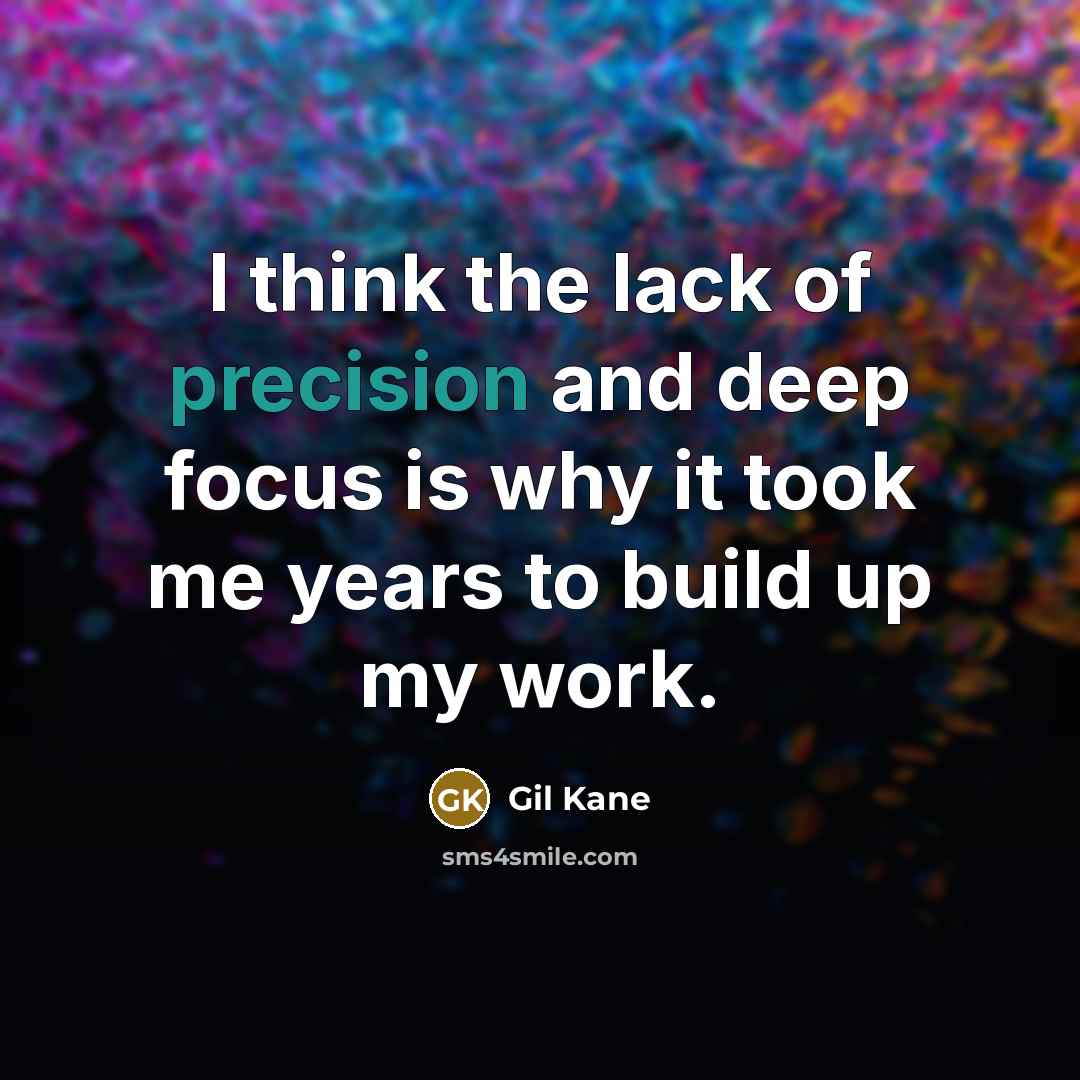 “I think the lack of precision and deep focus is…” quote by Gil Kane