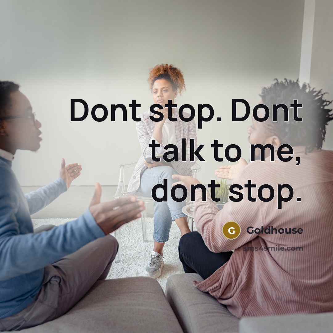 “Dont stop. Dont talk to me, dont stop.…” quote by Goldhouse