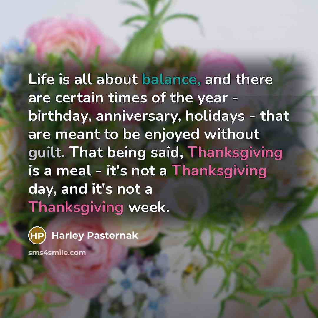 “Life is all about balance, and there are certain times…” quote by Harley Pasternak