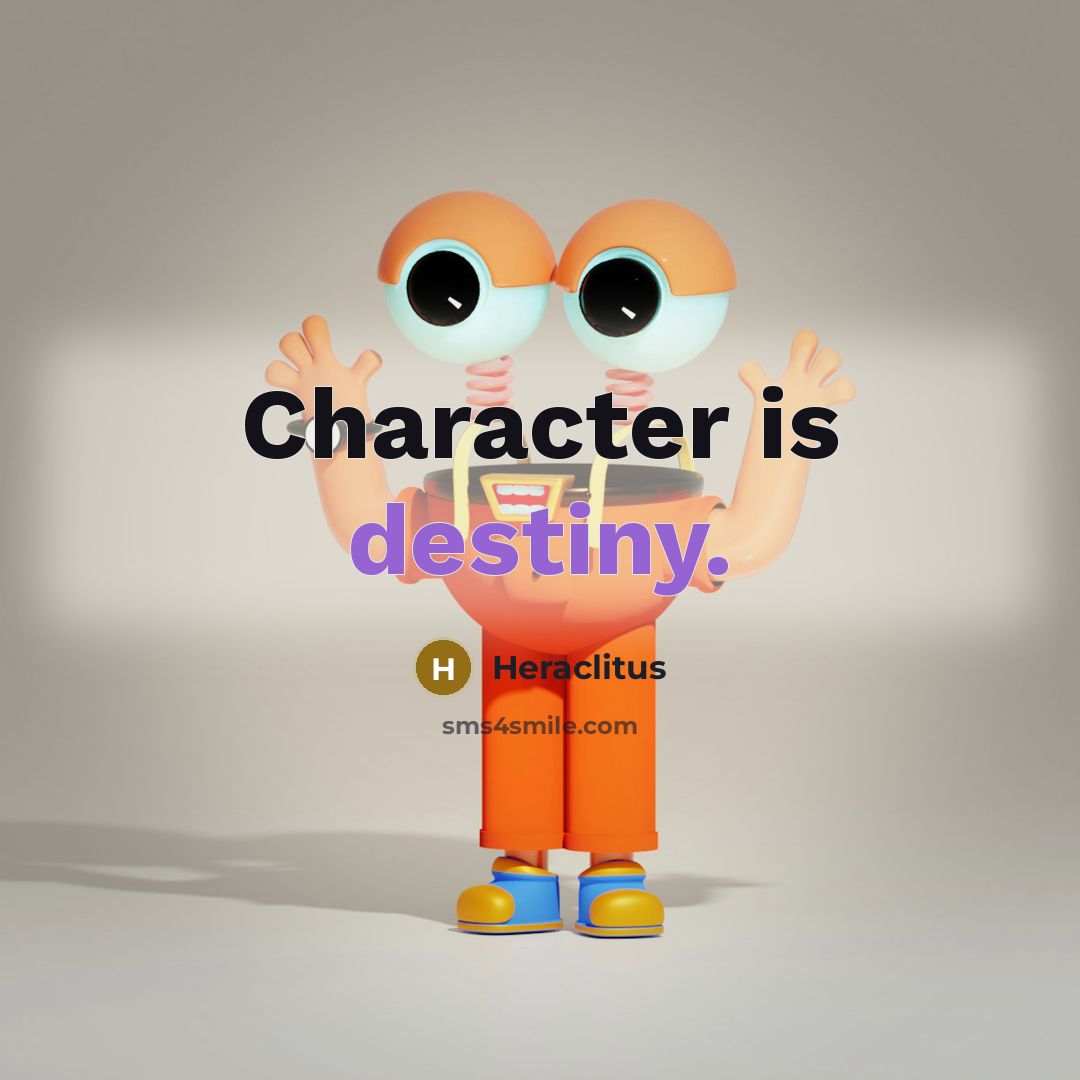 “Character is destiny.…” quote by Heraclitus