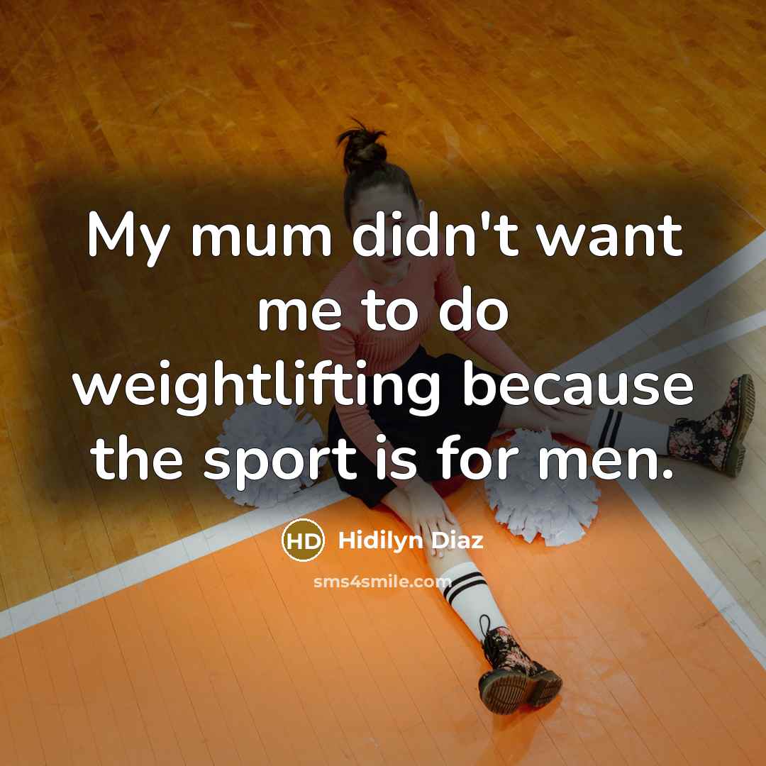 “My mum didn't want me to do weightlifting because the…” quote by Hidilyn Diaz