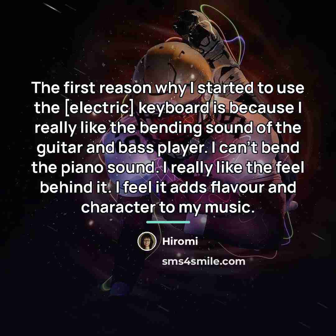 “The first reason why I started to use the [electric]…” quote by Hiromi