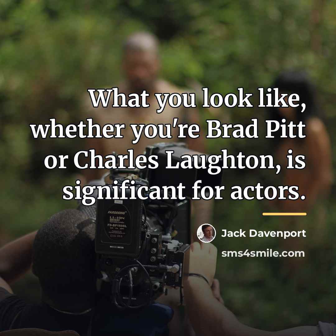 “What you look like, whether you're Brad Pitt or Charles…” quote by Jack Davenport