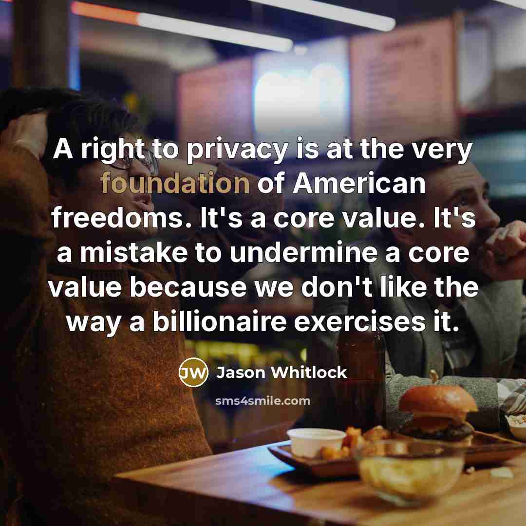 “A right to privacy is at the very foundation of…” quote by Jason Whitlock