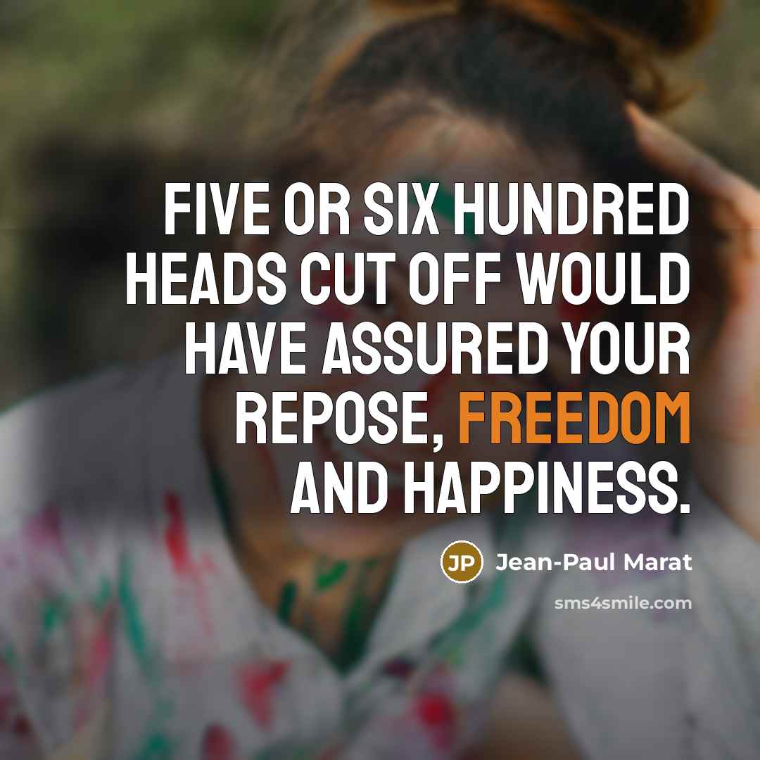 “Five or six hundred heads cut off would have assured…” quote by Jean-Paul Marat