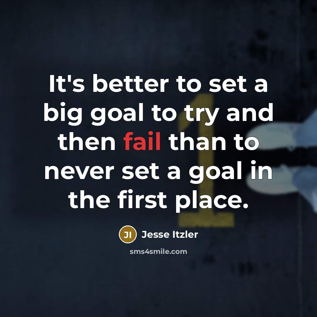 “It's better to set a big goal to try and…” quote by Jesse Itzler