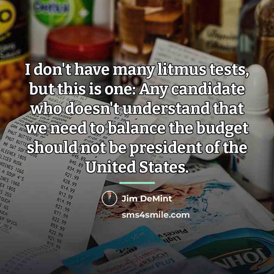 “I don't have many litmus tests, but this is one:…” quote by Jim DeMint