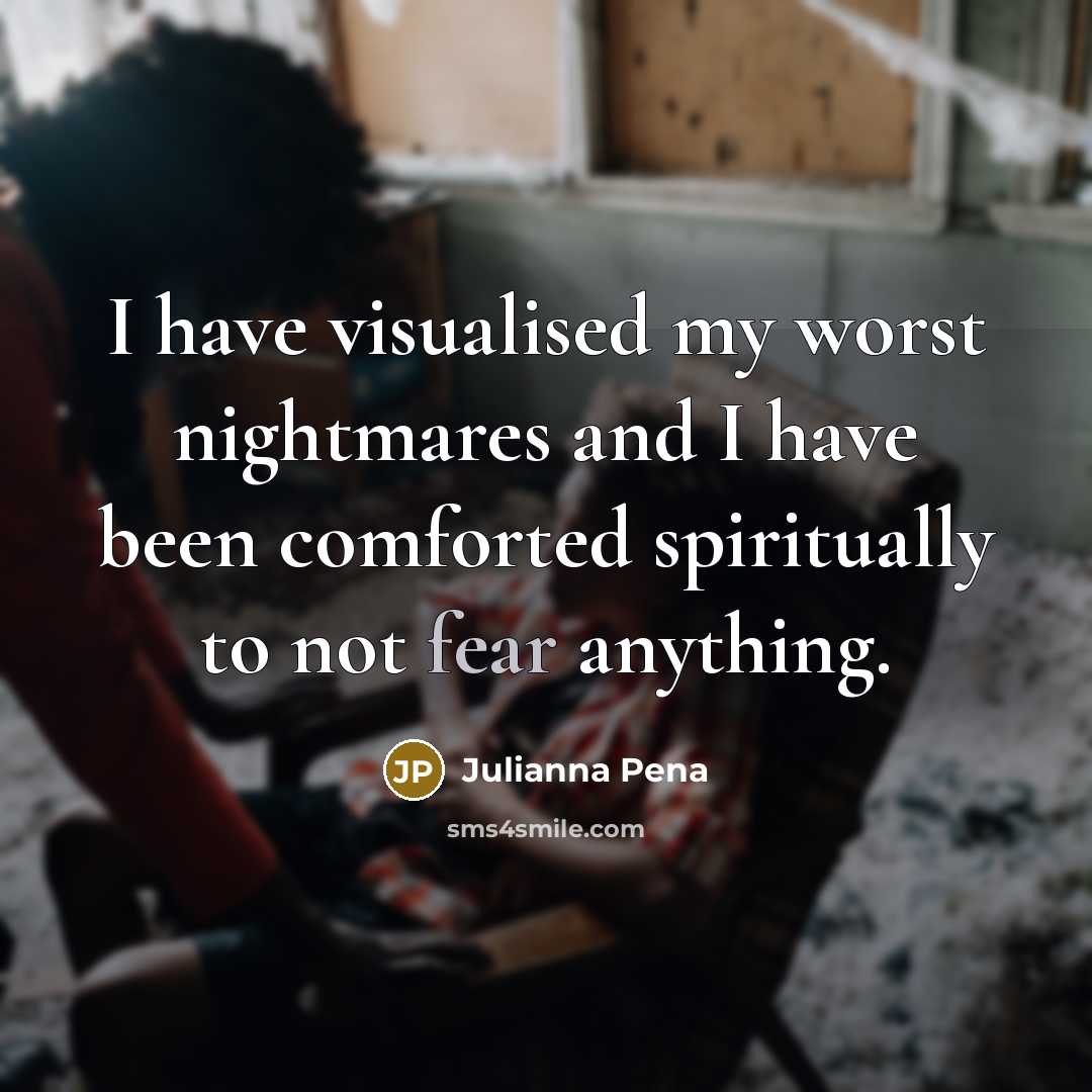 “I have visualised my worst nightmares and I have been…” quote by Julianna Pena