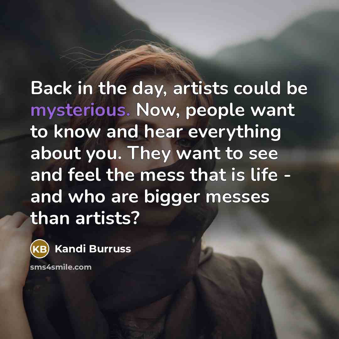 “Back in the day, artists could be mysterious. Now, people…” quote by Kandi Burruss