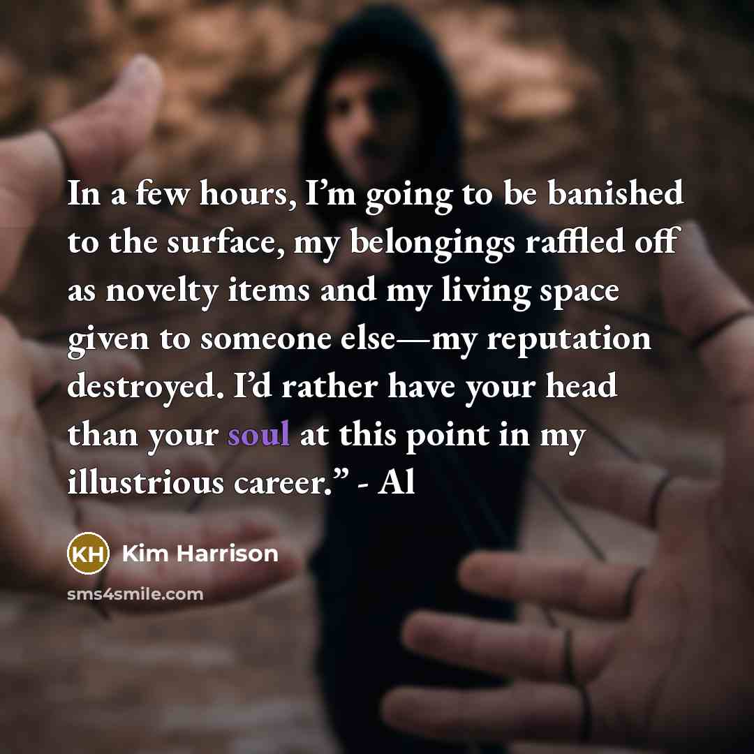 “In a few hours, I’m going to be banished to…” quote by Kim Harrison
