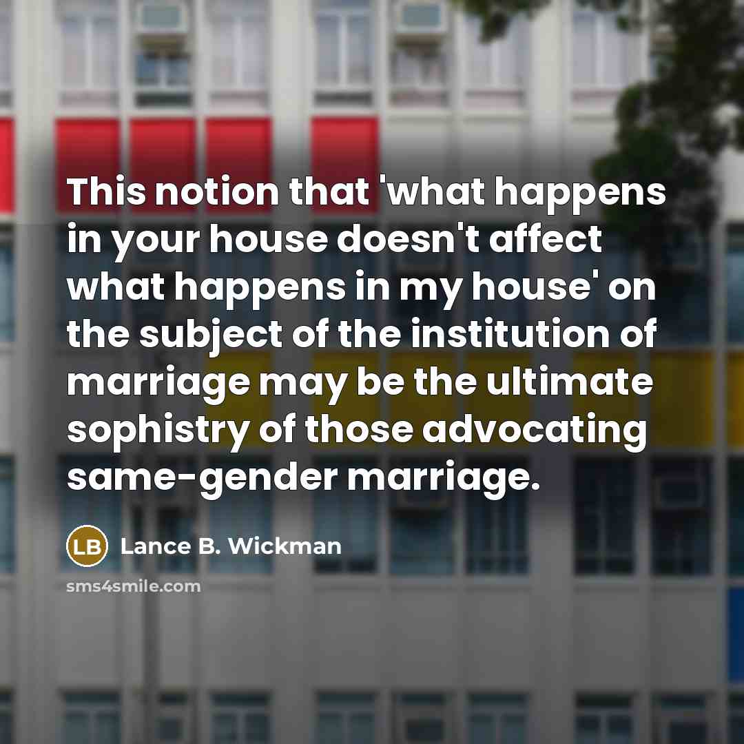 “This notion that 'what happens in your house doesn't affect…” quote by Lance B. Wickman
