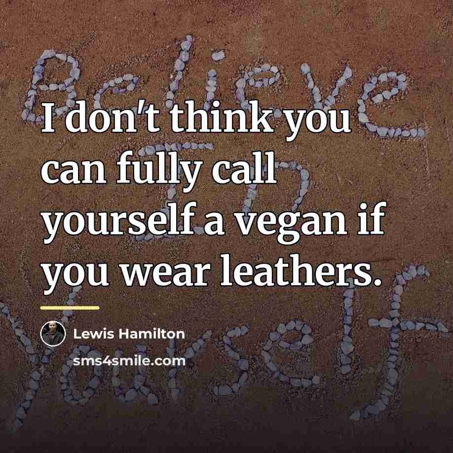 “I don't think you can fully call yourself a vegan…” quote by Lewis Hamilton