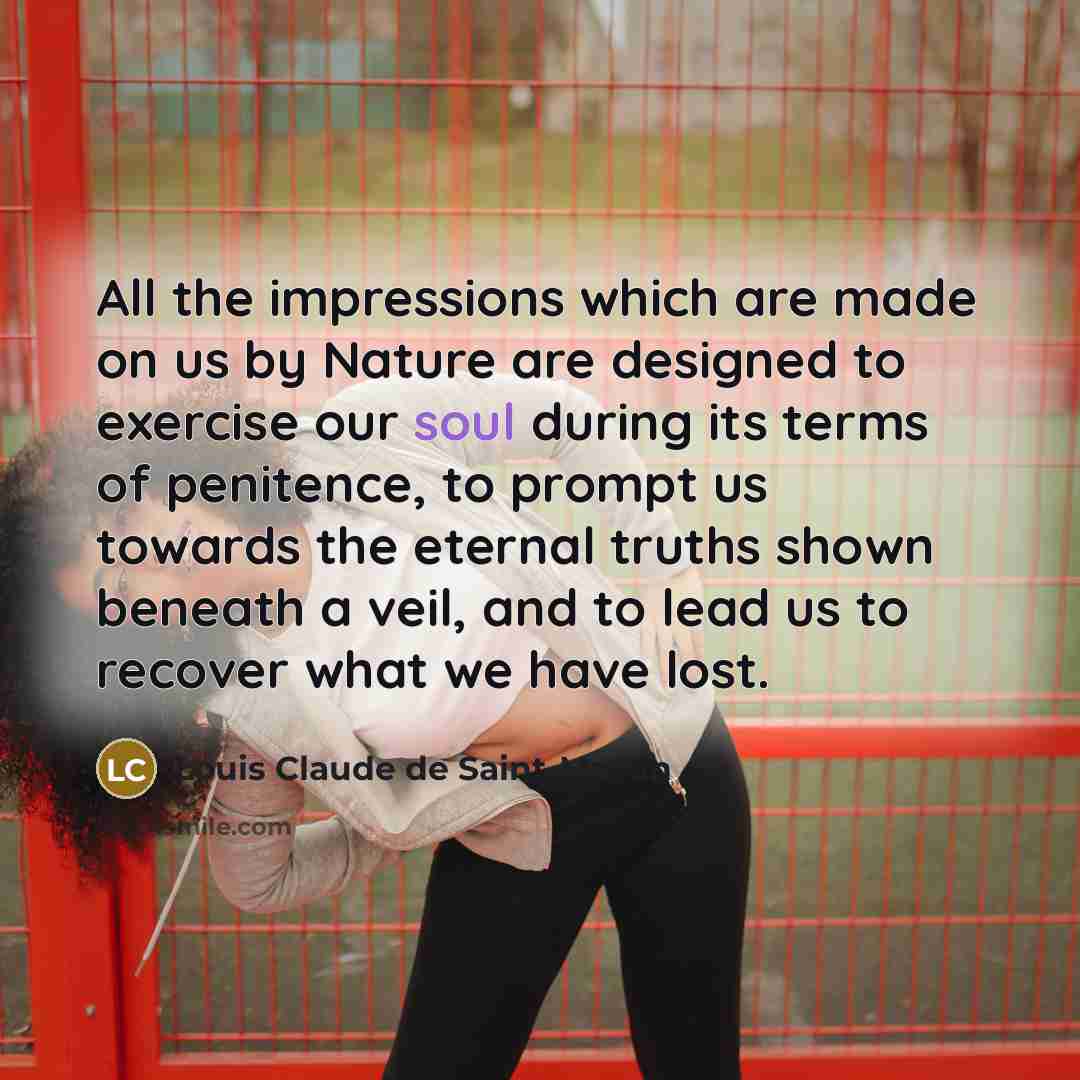 “All the impressions which are made on us by Nature…” quote by Louis Claude de Saint-Martin