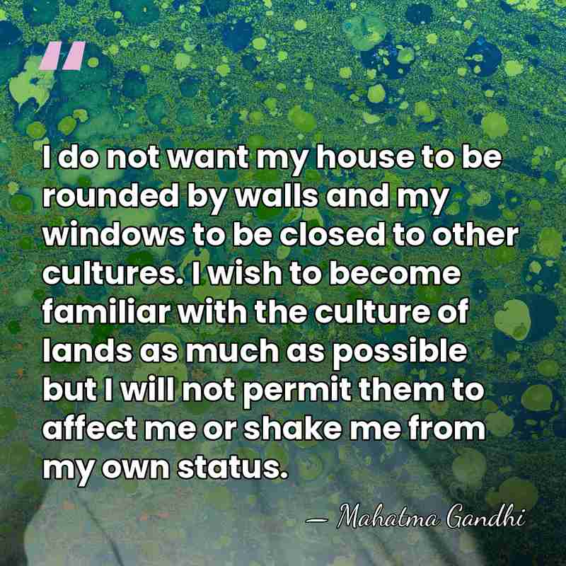 I do not want my house to be rounded by walls and&hellip; - Mahatma Gandhi