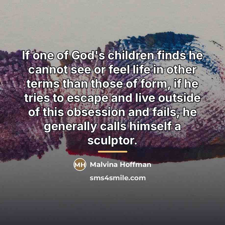 “If one of God's children finds he cannot see or…” quote by Malvina Hoffman