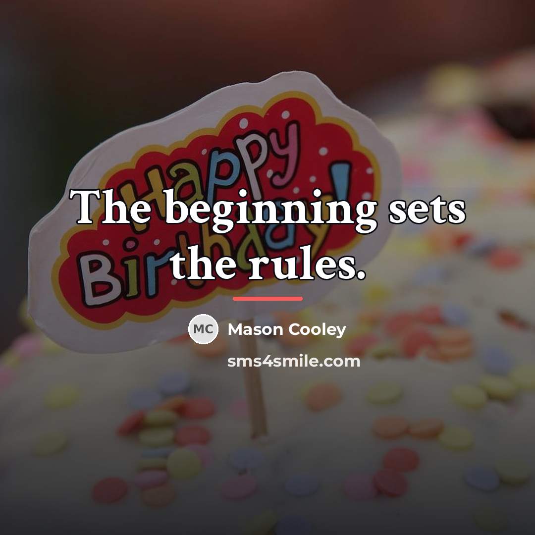 “The beginning sets the rules.…” quote by Mason Cooley