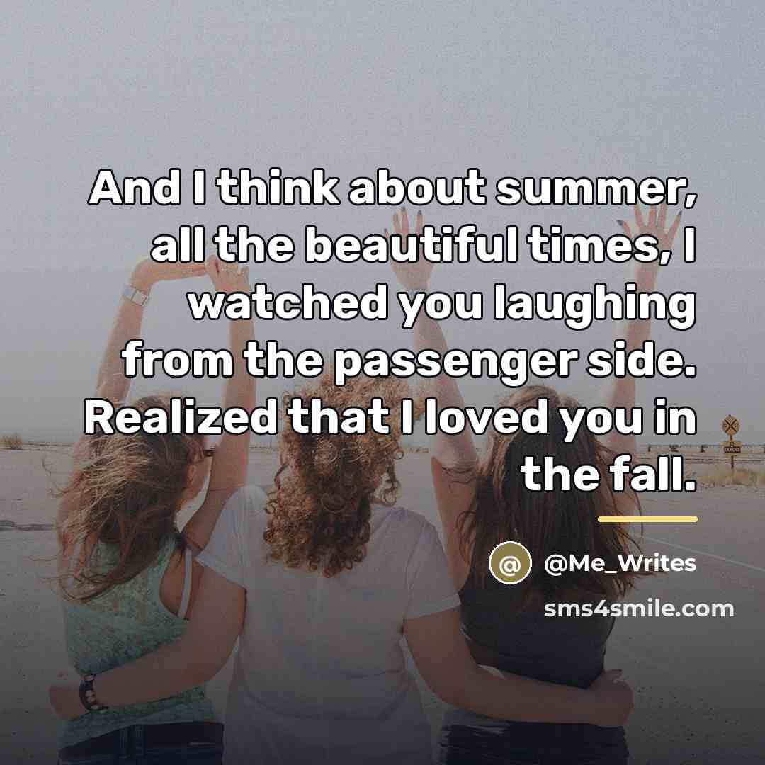 “And I think about summer, all the beautiful times, I…” quote by Me_Writes