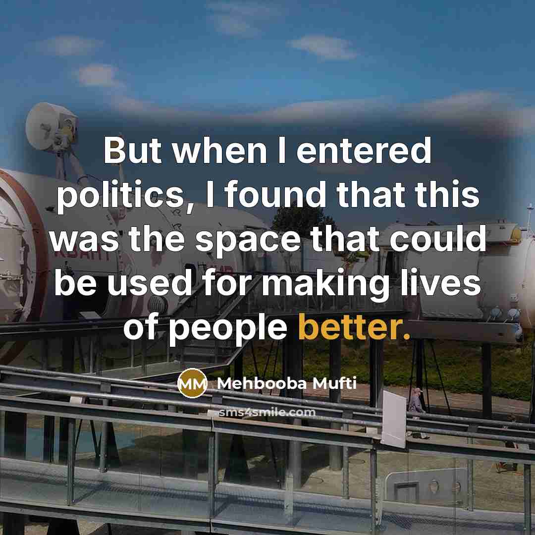 “But when I entered politics, I found that this was…” quote by Mehbooba Mufti