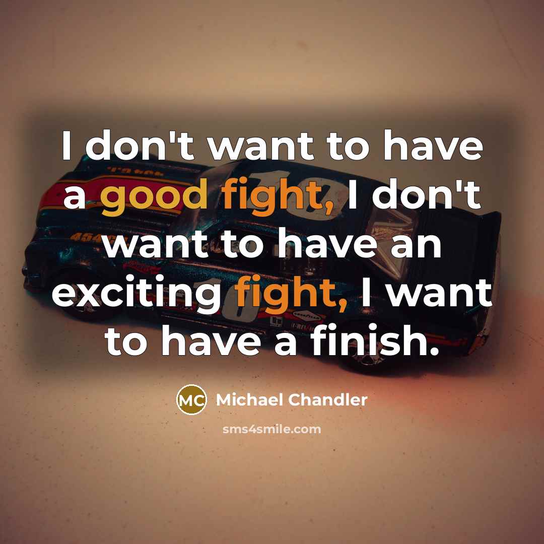 “I don't want to have a good fight, I don't…” quote by Michael Chandler