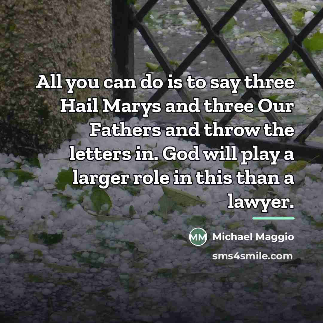 “All you can do is to say three Hail Marys…” quote by Michael Maggio