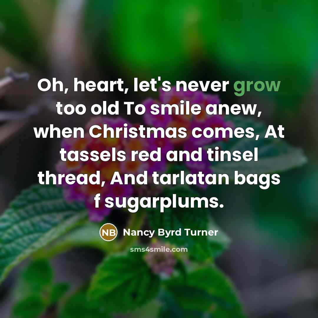 “Oh, heart, let's never grow too old To smile anew,…” quote by Nancy Byrd Turner