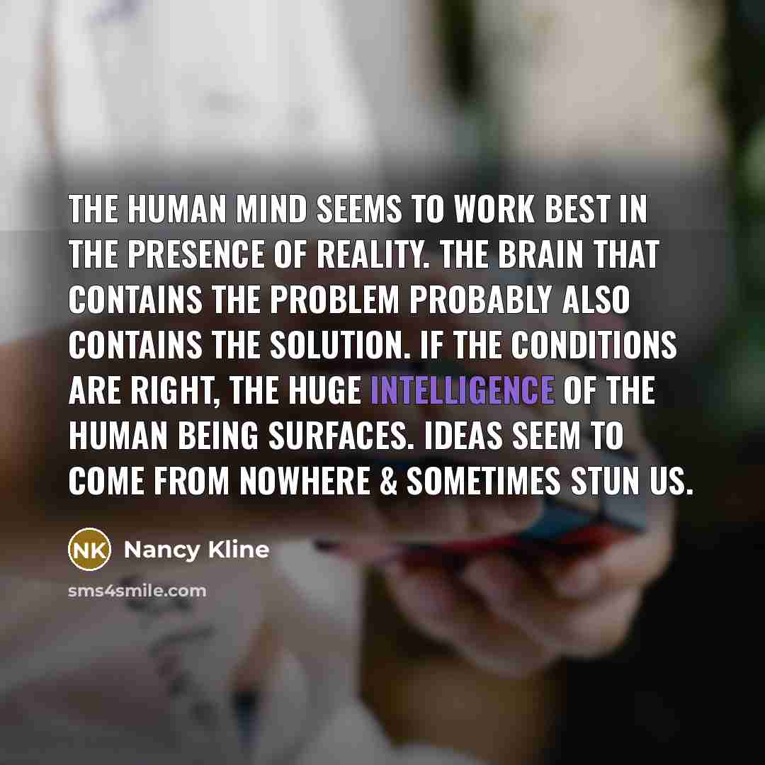 “The human MIND seems to work best in the presence…” quote by Nancy Kline