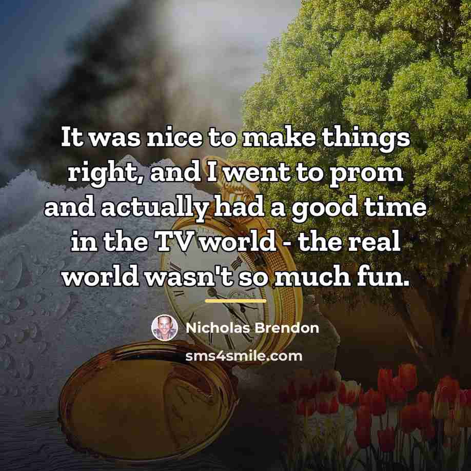 “It was nice to make things right, and I went…” quote by Nicholas Brendon