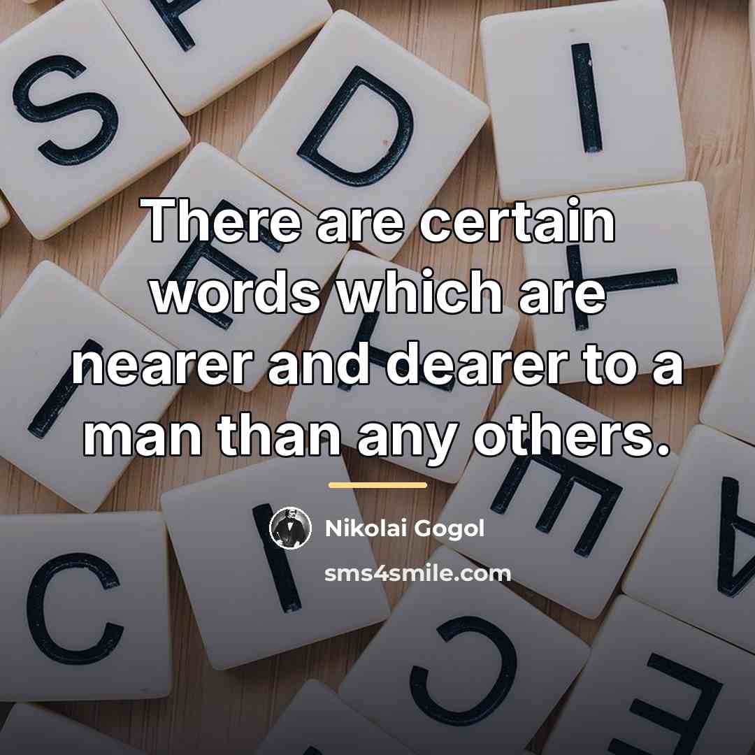 “There are certain words which are nearer and dearer to…” quote by Nikolai Gogol