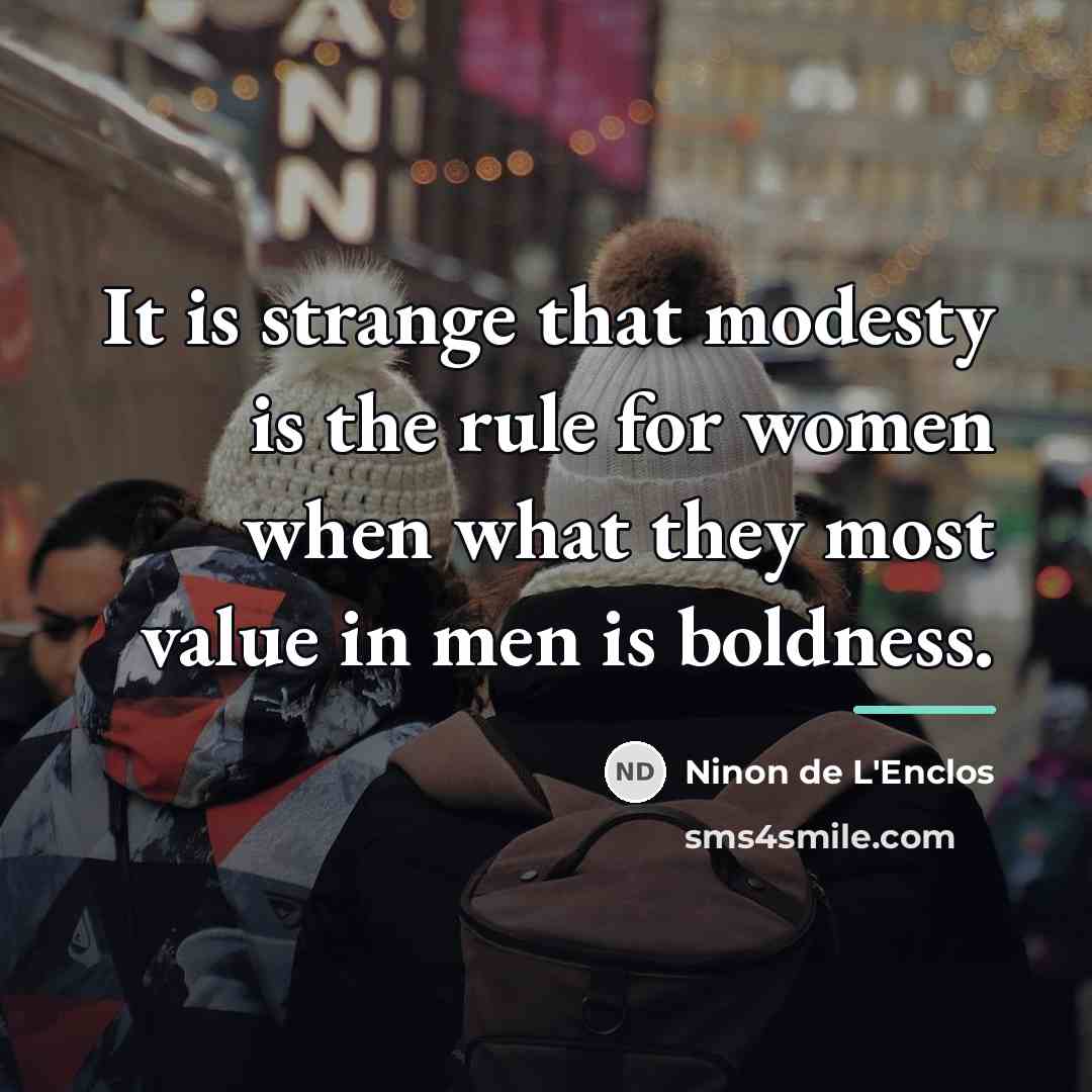 “It is strange that modesty is the rule for women…” quote by Ninon de L'Enclos