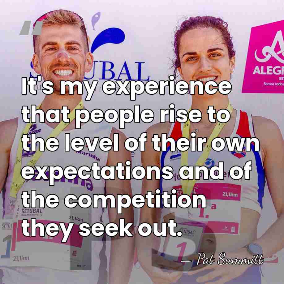 It's my experience that people rise to the level of their own&hellip; - Pat Summitt