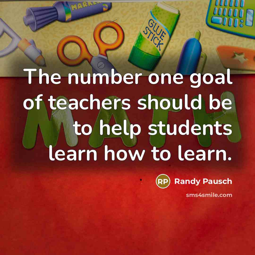 “The number one goal of teachers should be to help…” quote by Randy Pausch