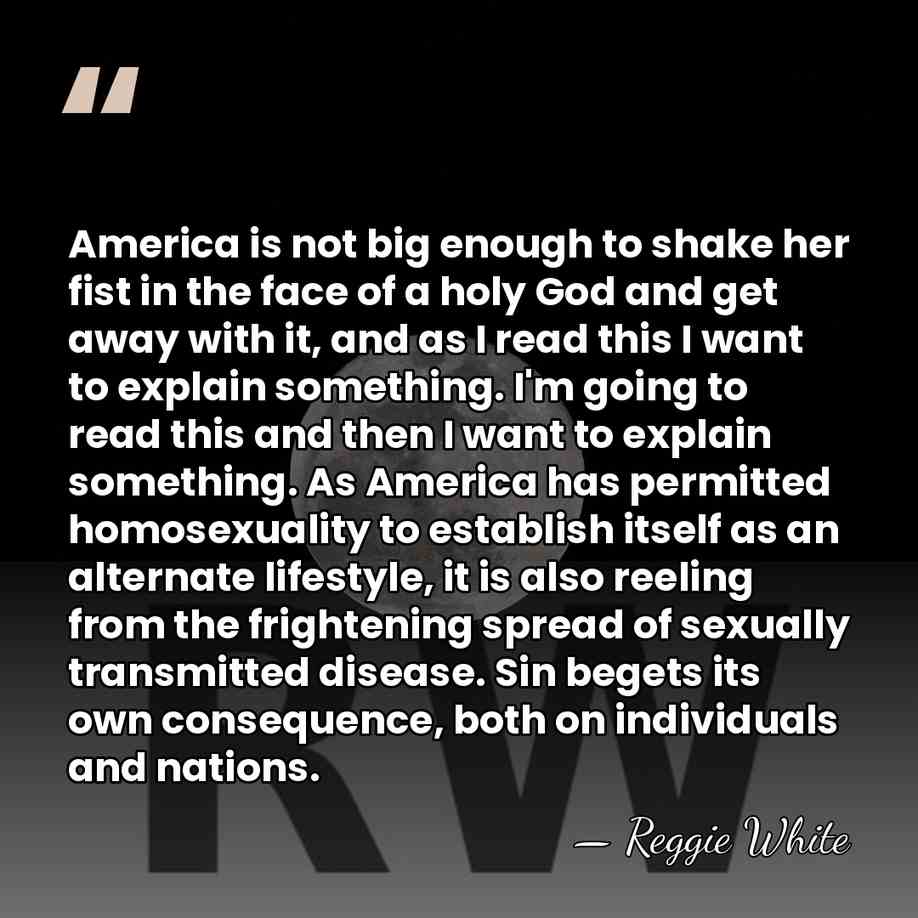America is not big enough to shake her fist in the face&hellip; - Reggie White