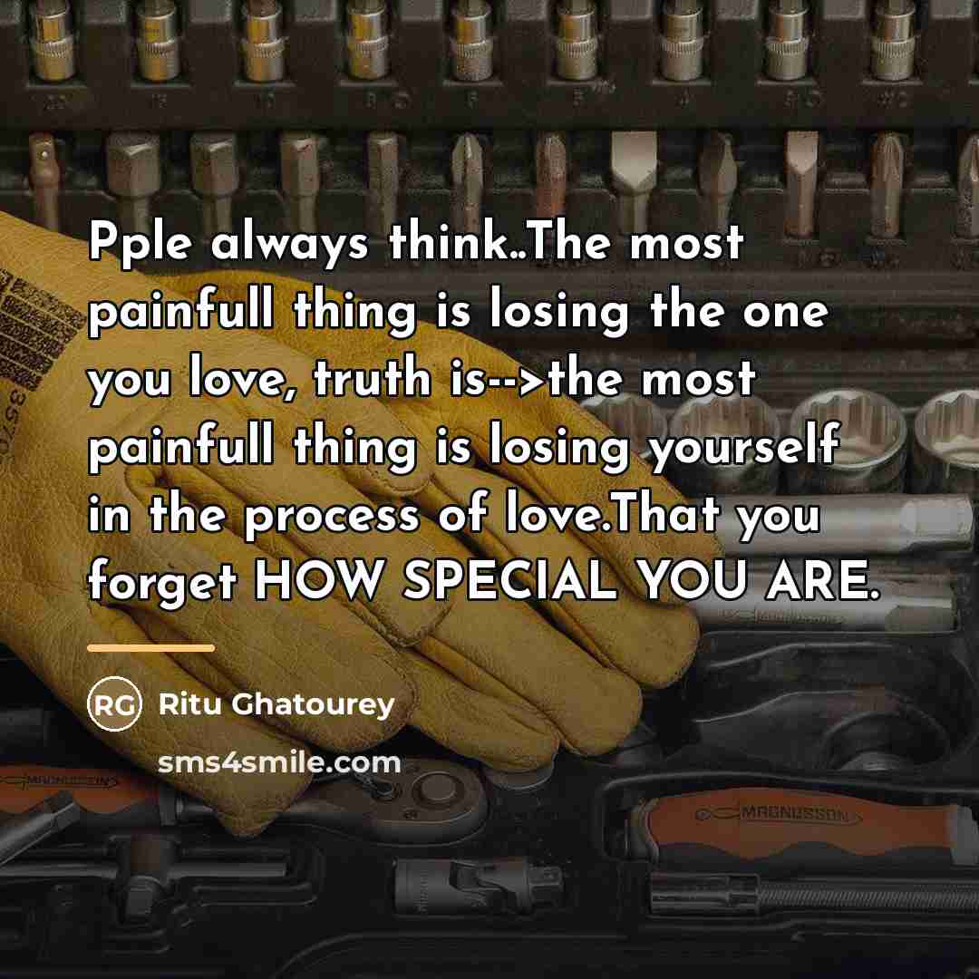 “Pple always think..The most painfull thing is losing the one…” quote by Ritu Ghatourey
