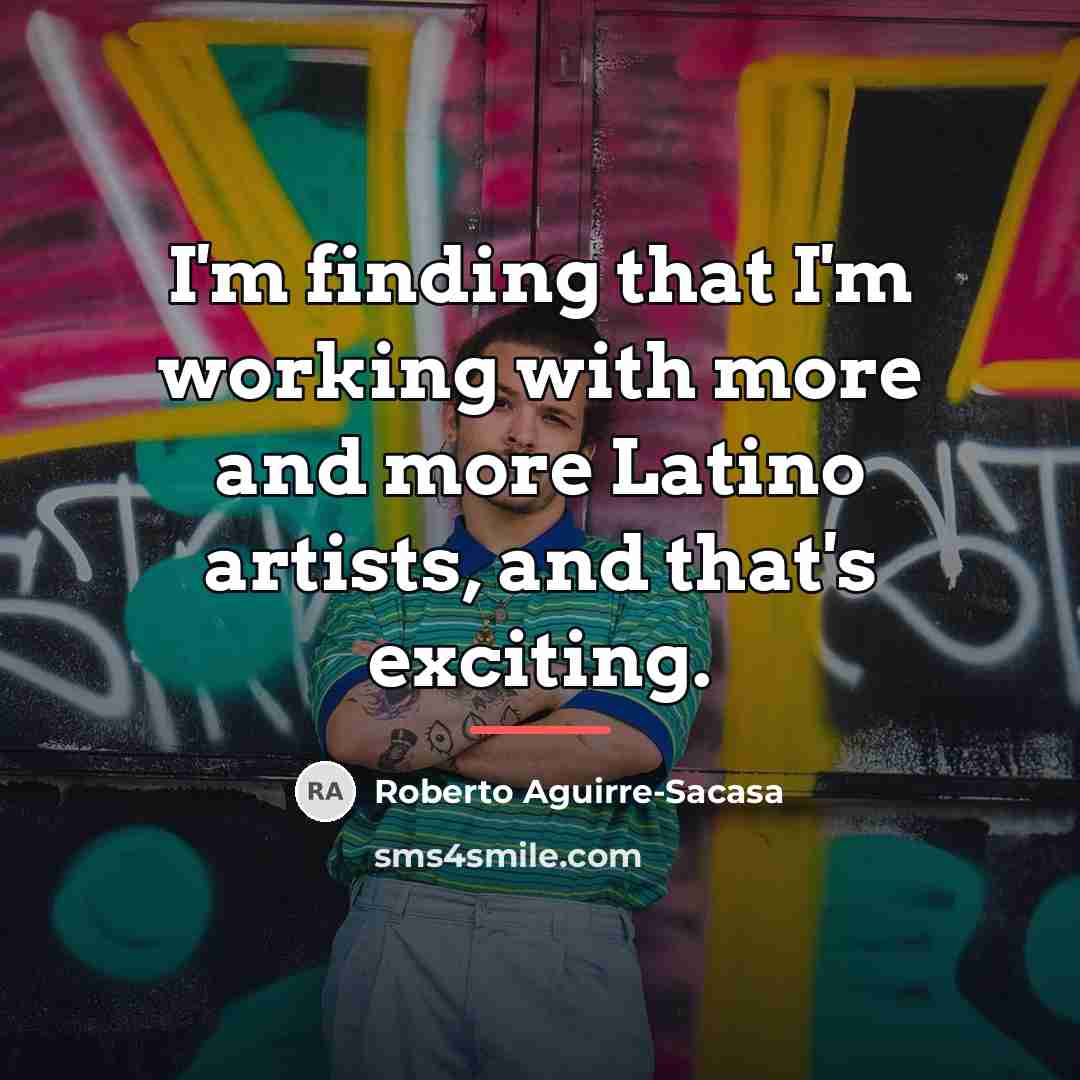 “I'm finding that I'm working with more and more Latino…” quote by Roberto Aguirre-Sacasa
