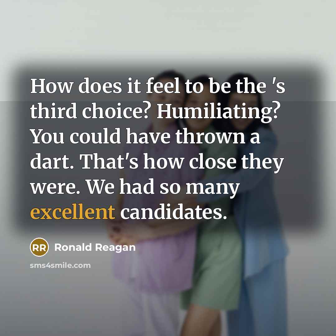 “How does it feel to be the 's third choice?…” quote by Ronald Reagan