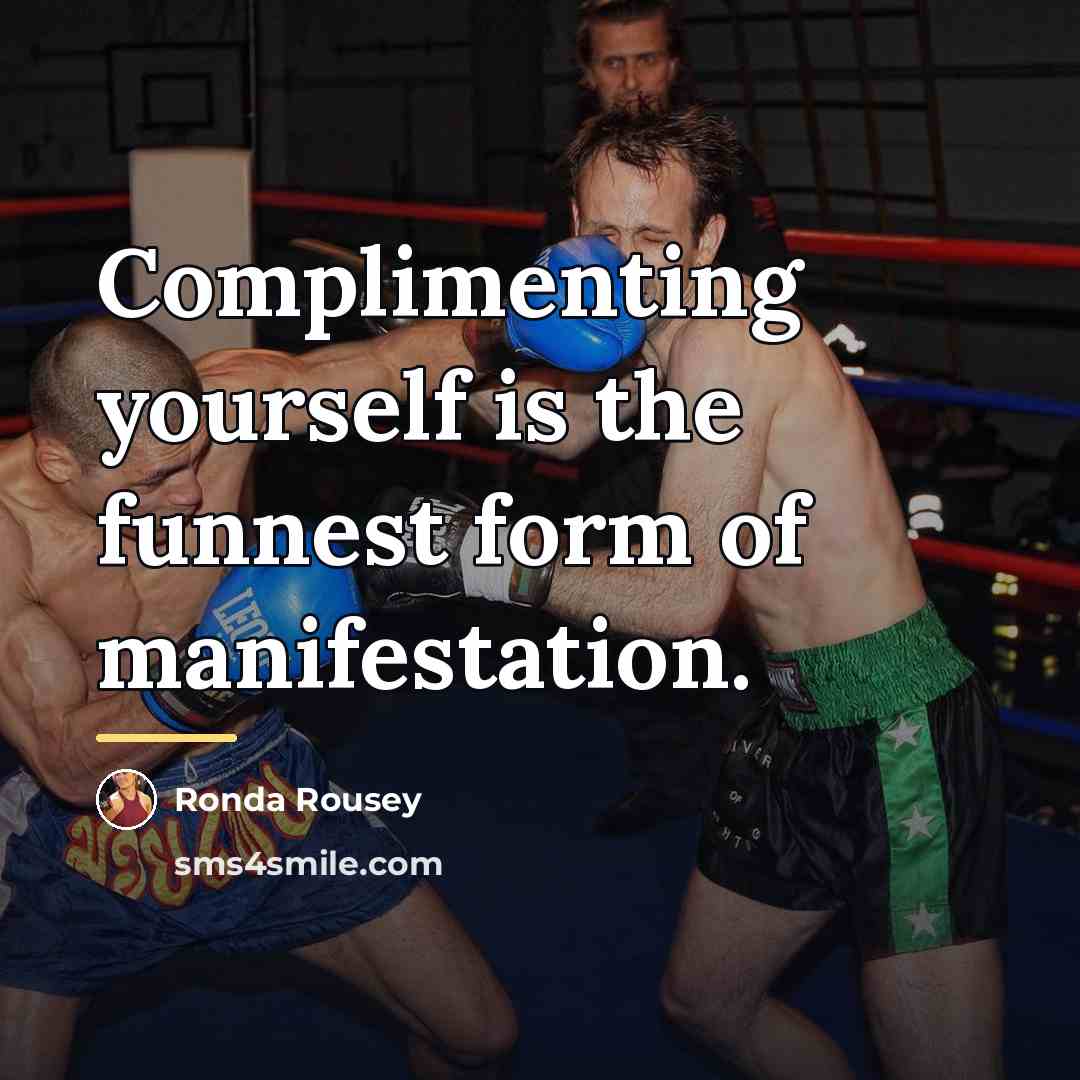 “Complimenting yourself is the funnest form of manifestation.…” quote by Ronda Rousey
