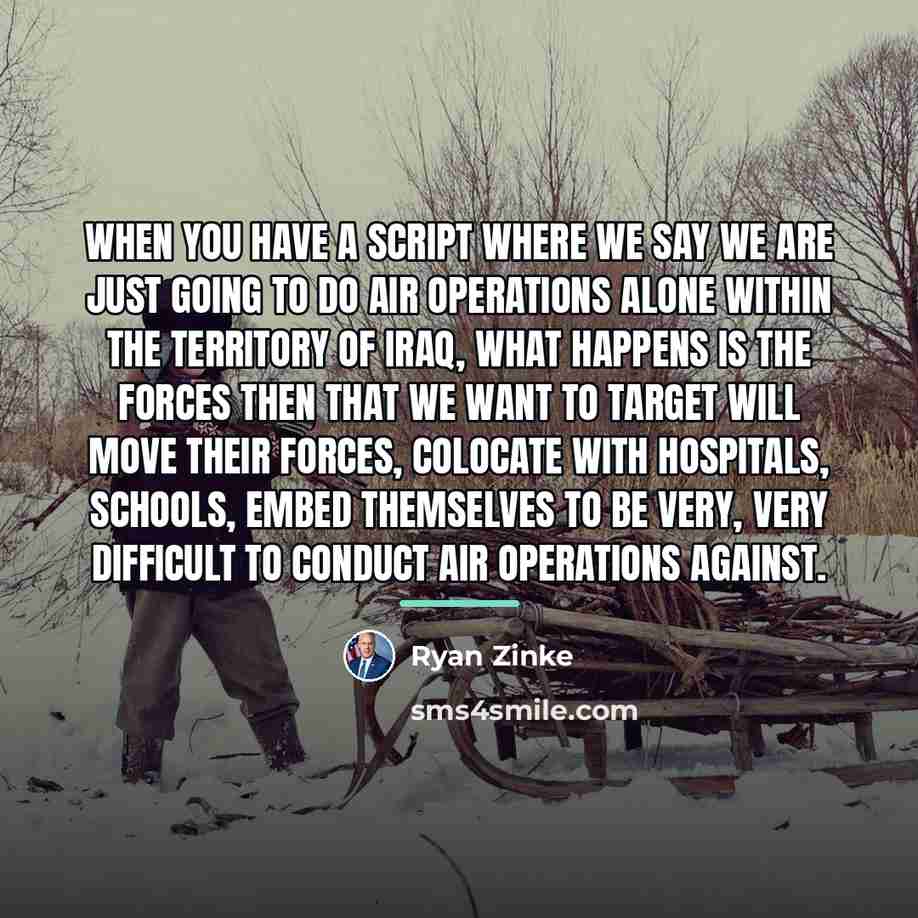 “When you have a script where we say we are…” quote by Ryan Zinke