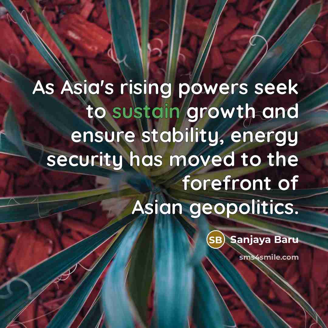 “As Asia's rising powers seek to sustain growth and ensure…” quote by Sanjaya Baru