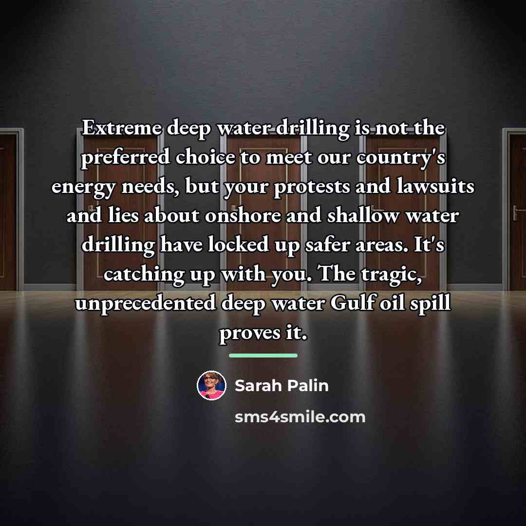 “Extreme deep water drilling is not the preferred choice to…” quote by Sarah Palin