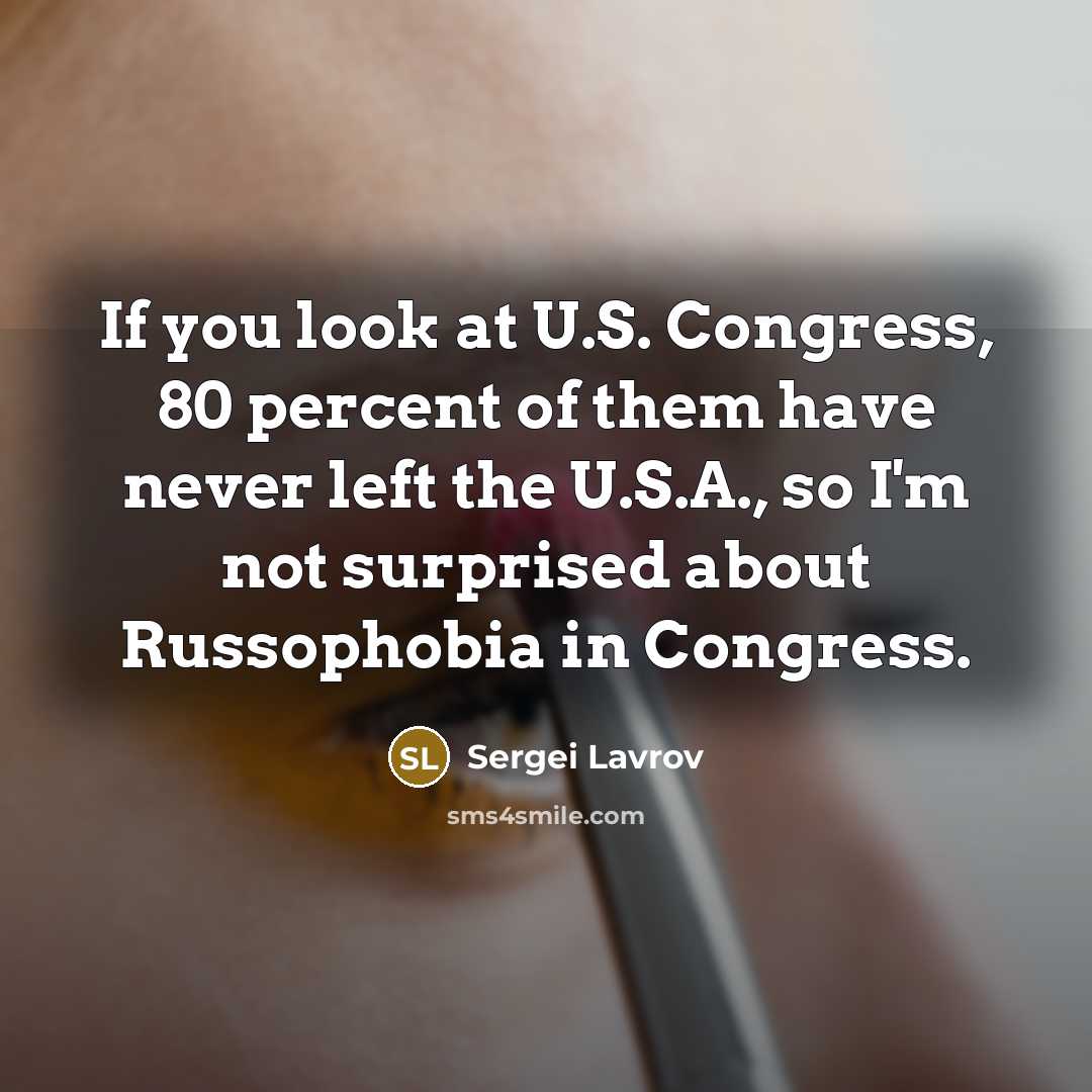 “If you look at U.S. Congress, 80 percent of them…” quote by Sergei Lavrov