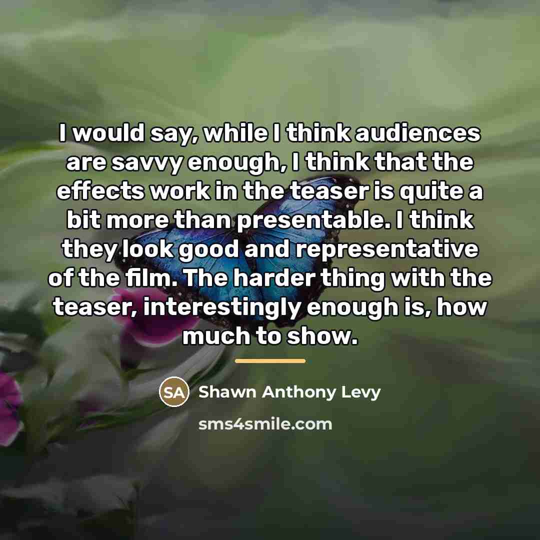 “I would say, while I think audiences are savvy enough,…” quote by Shawn Anthony Levy